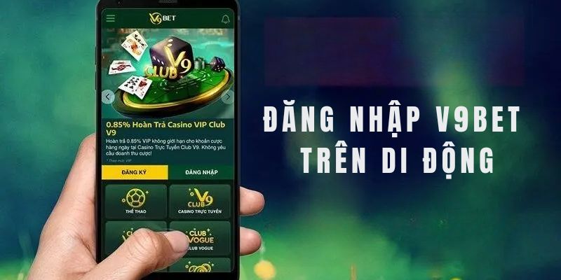 Đăng nhập V9bet bằng đi động cá nhân